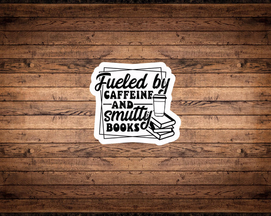 Fueled by Caffeine and Smutty Books Sticker