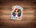 Drag Is Not a Crime Sticker