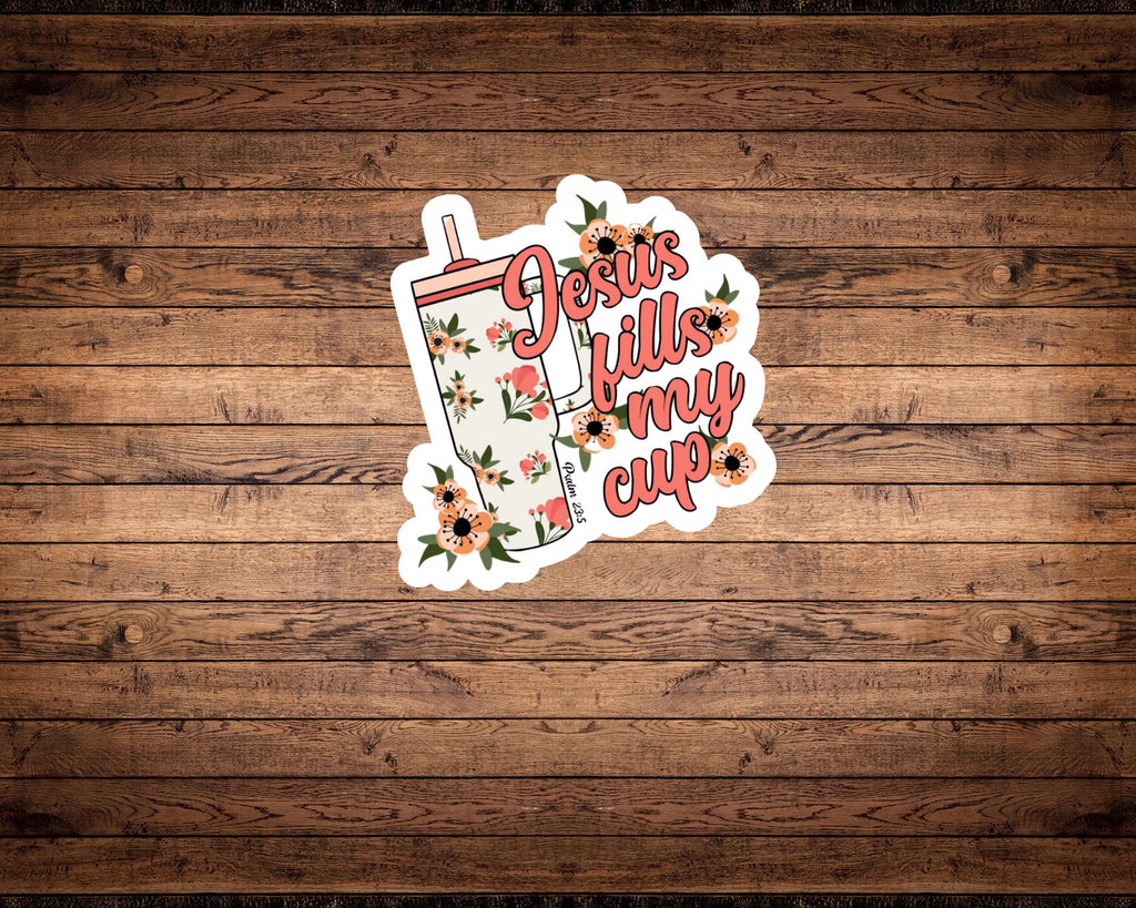 Jesus Fills My Cup Sticker Psalm 23:5 Vinyl Decal