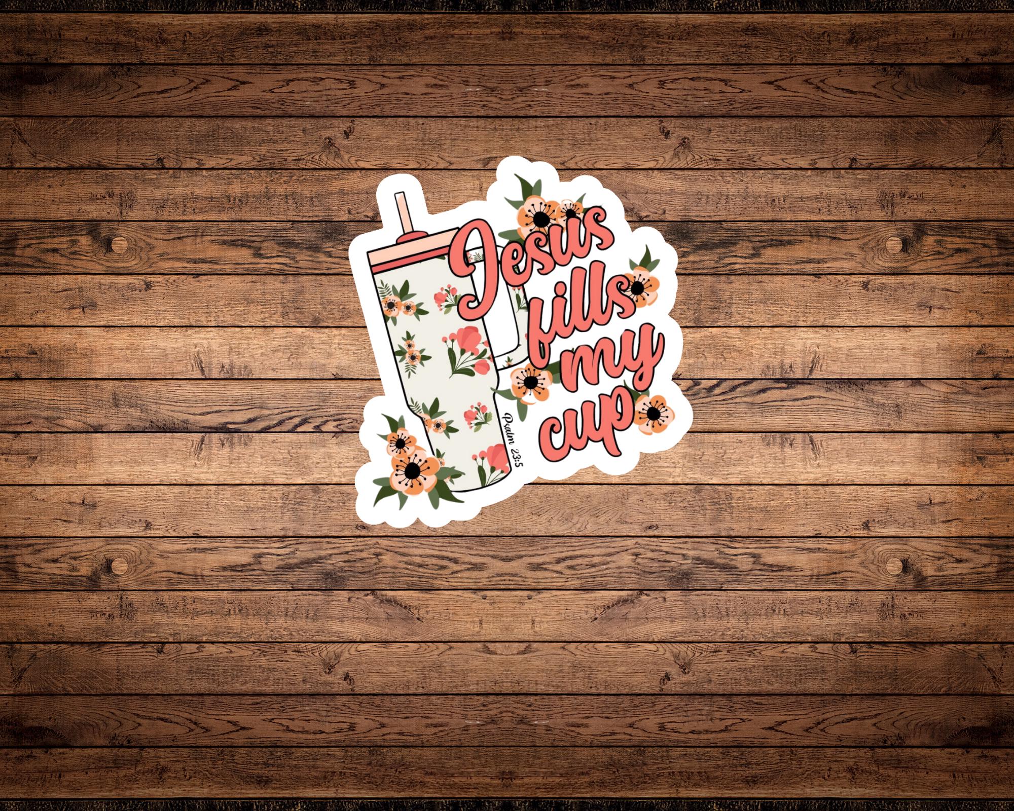 Jesus Fills My Cup Sticker Psalm 23:5 Vinyl Decal