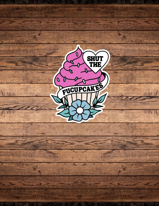 Shut the Fucupcakes Sticker