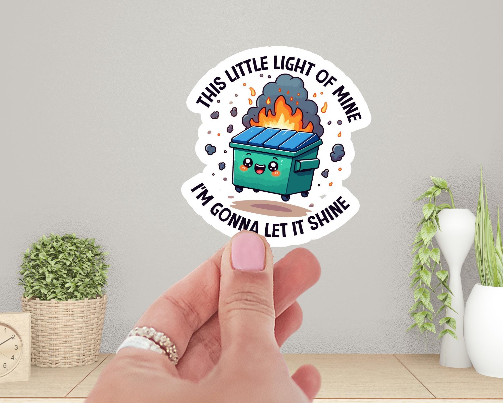 Dumpster Fire This Little Light of Mine, I'm Gonna Let It Shine