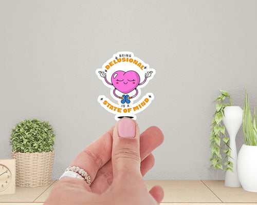 Being Delusional Is a State of Mind Sticker