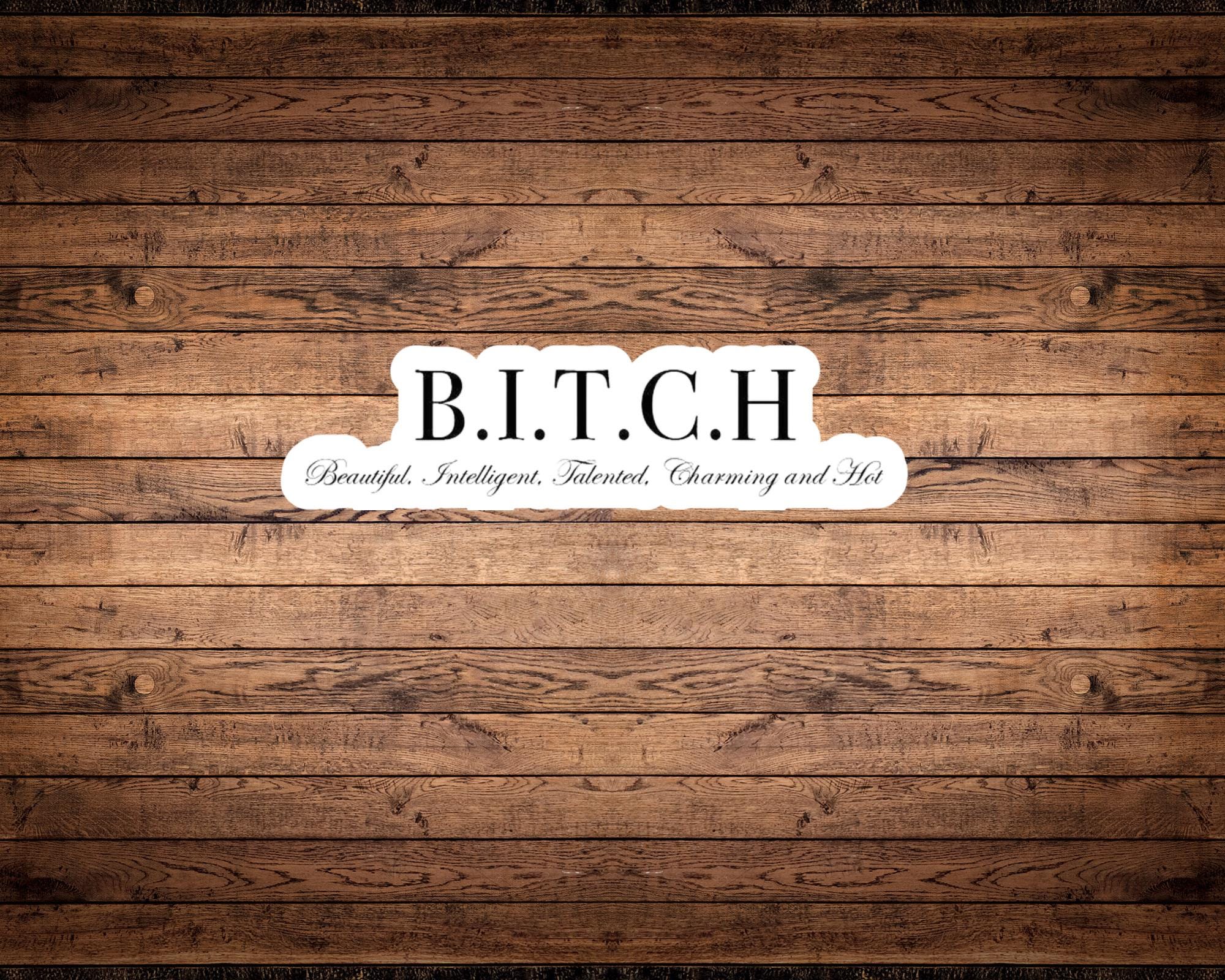 B.I.T.C.H. Sticker