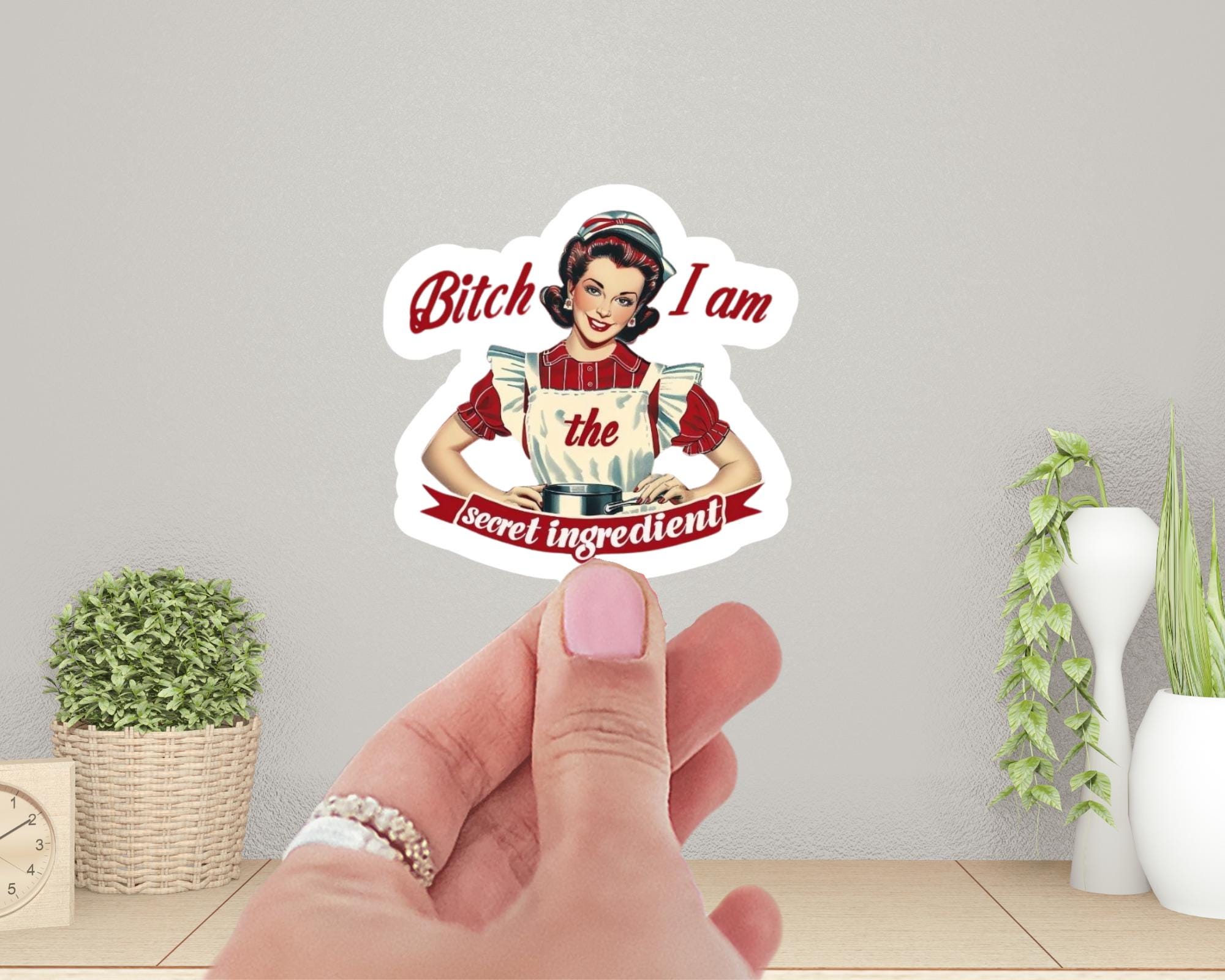 B*tch I Am the Secret Ingredient Sticker
