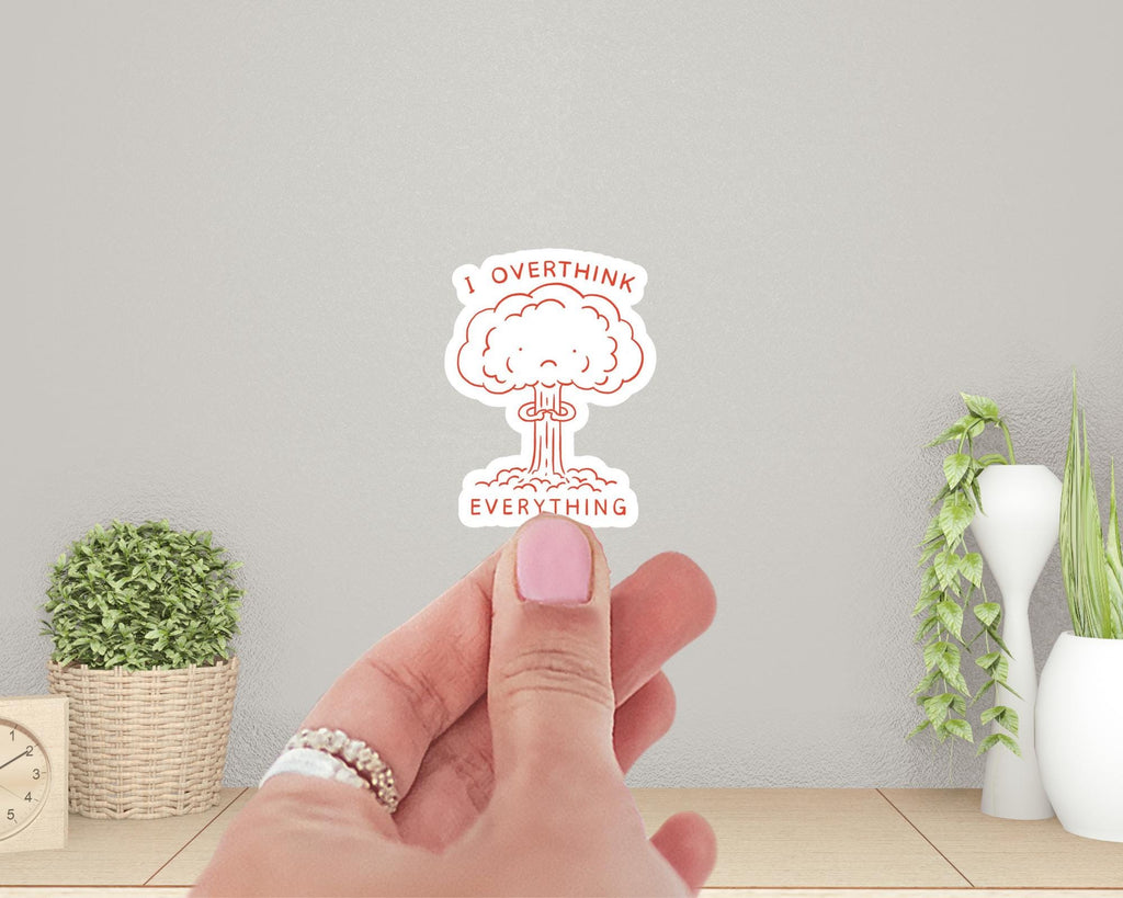 I Overthink Everything Sticker