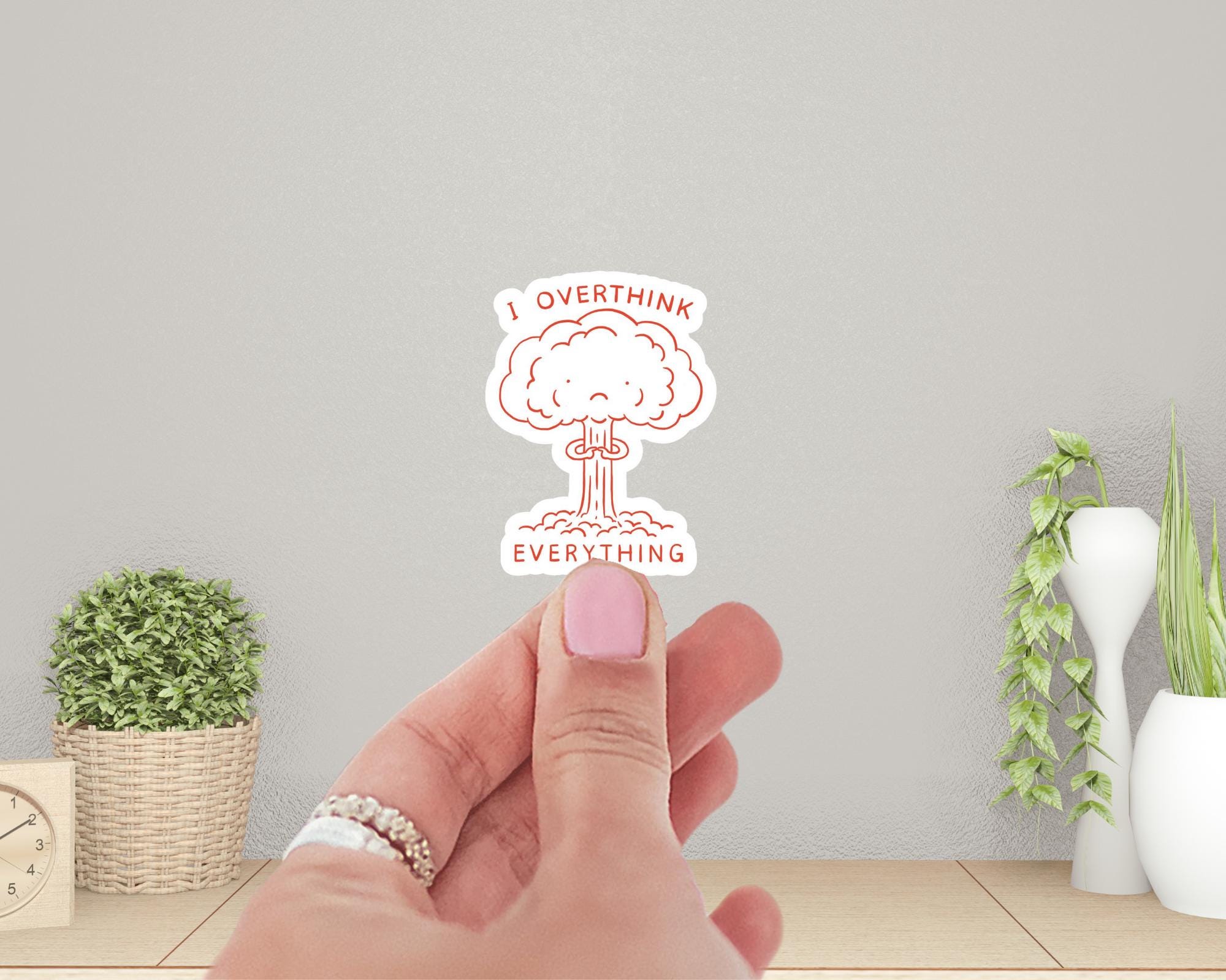 I Overthink Everything Sticker