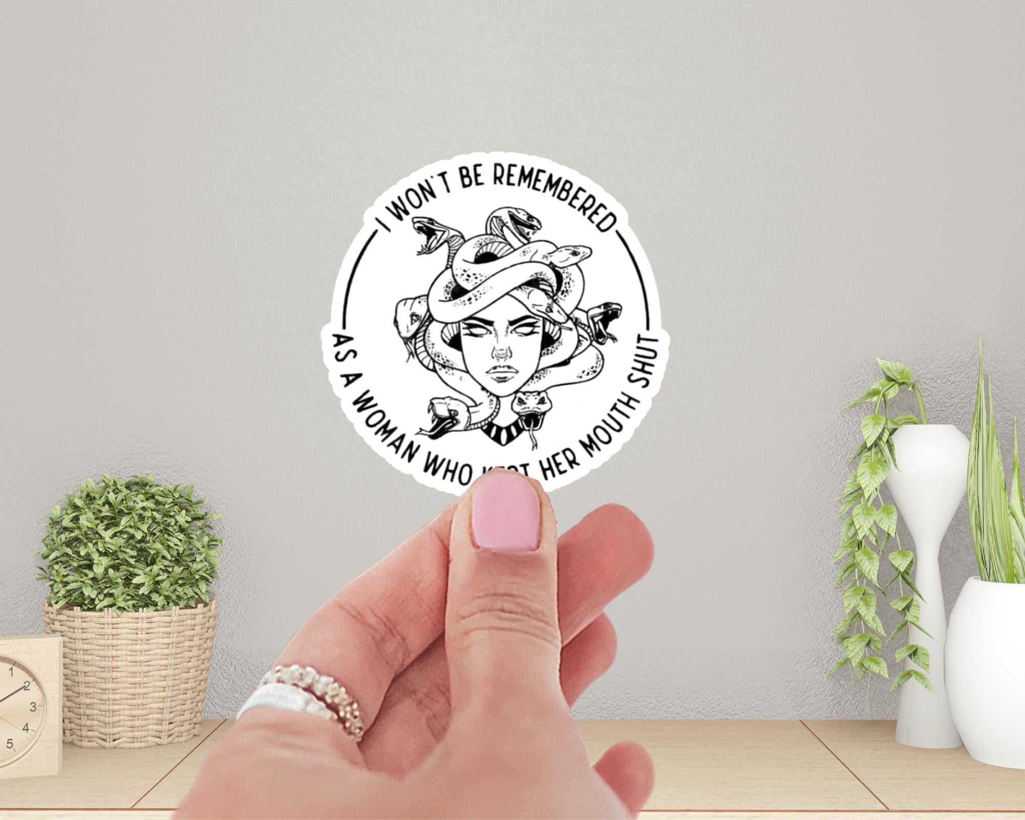 I Won't Be Remembered as a Woman Who Kept Her Mouth Shut Sticker