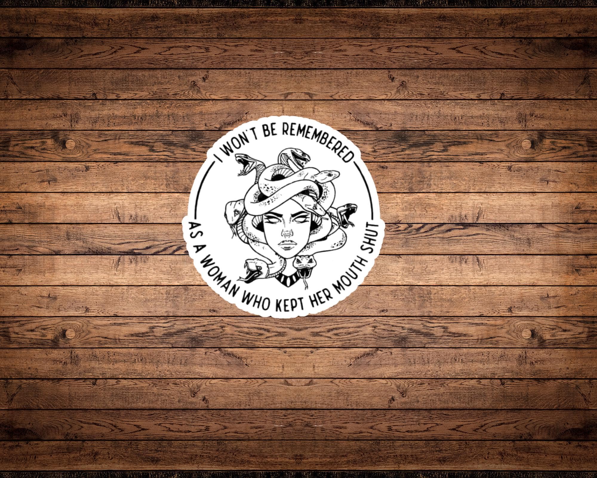 I Won't Be Remembered as a Woman Who Kept Her Mouth Shut Sticker