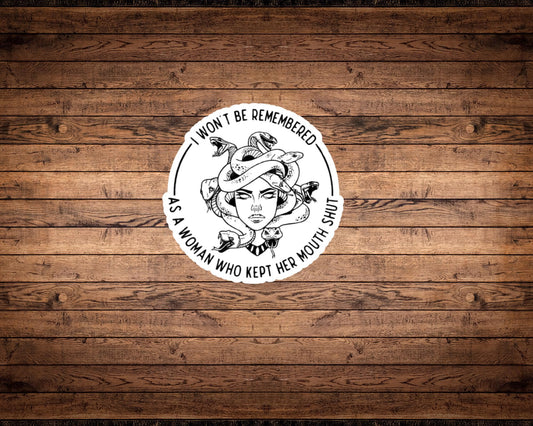 I Won't Be Remembered as a Woman Who Kept Her Mouth Shut Sticker