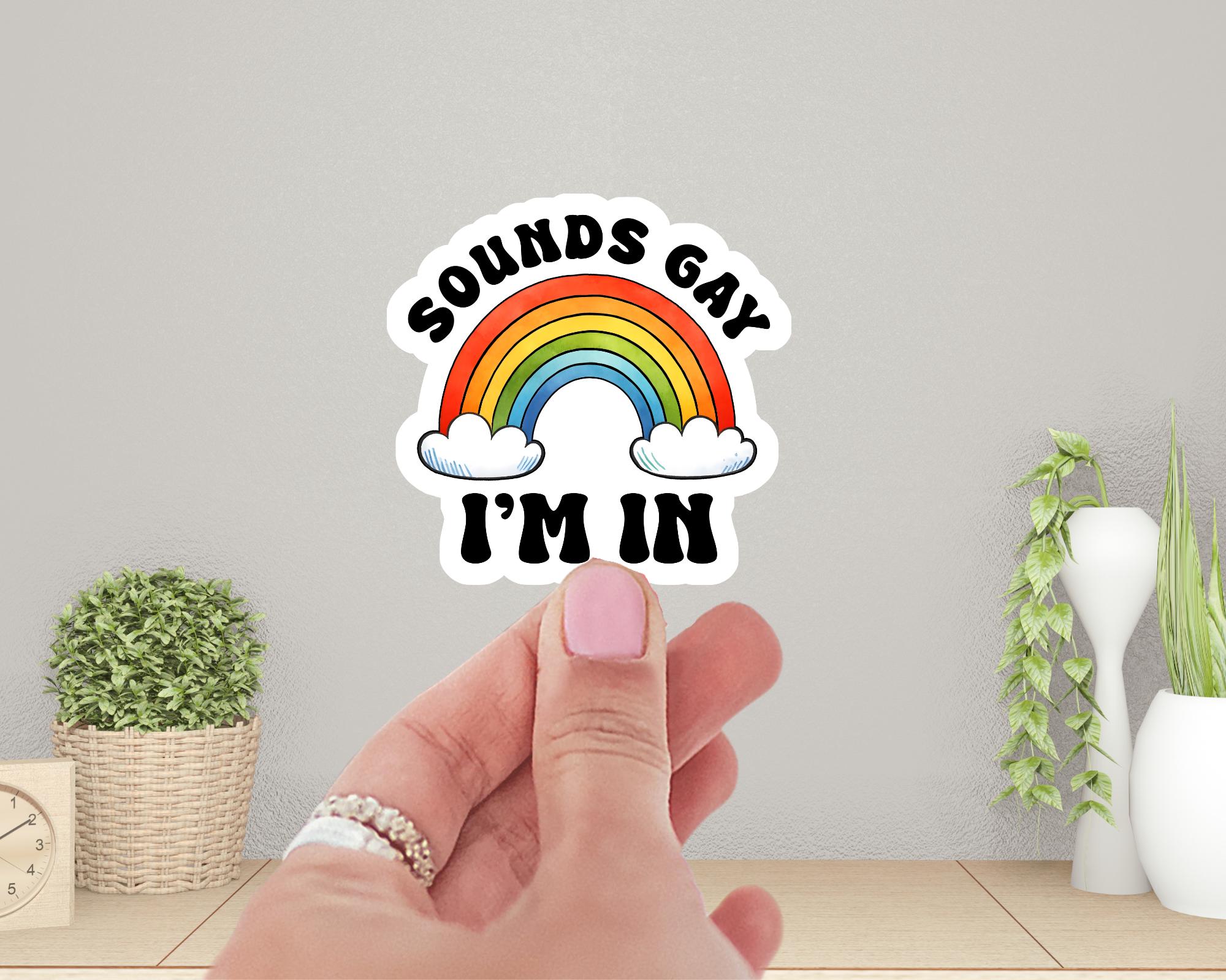 Sounds Gay, I'm In Sticker