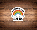 Sounds Gay, I'm In Sticker