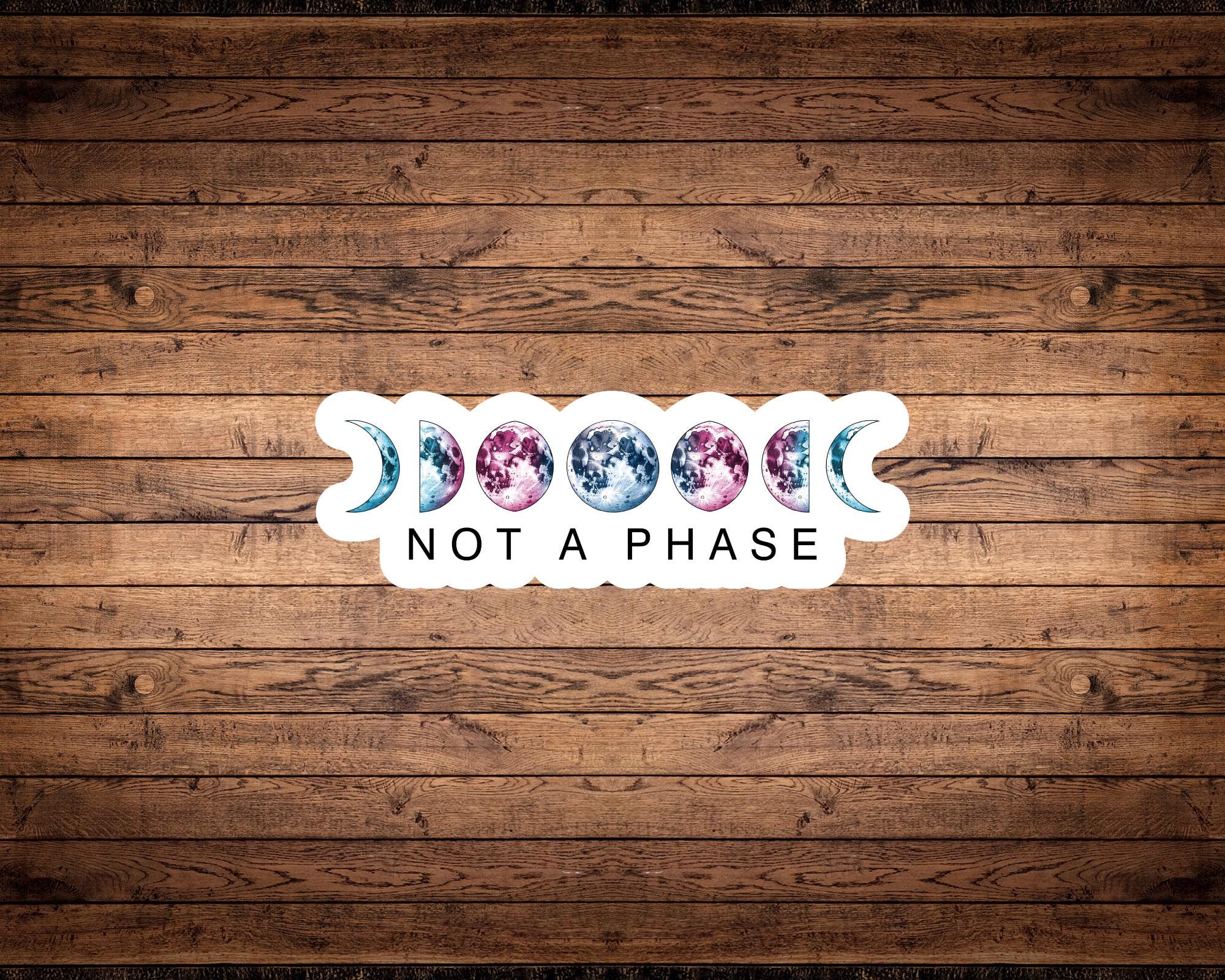 Not A Phase Transgender Pride Sticker
