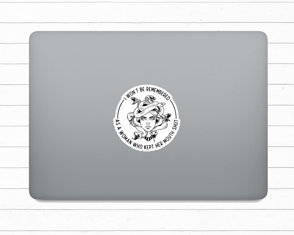 I Won't Be Remembered as a Woman Who Kept Her Mouth Shut Sticker
