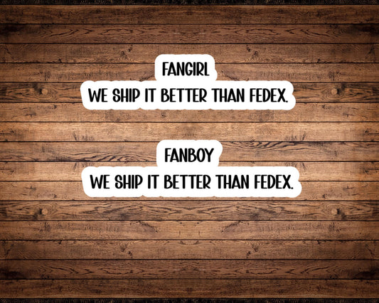 Fangirl or Fanboy “We Ship It Better Than FedEx” Sticker – Choose Your Identity