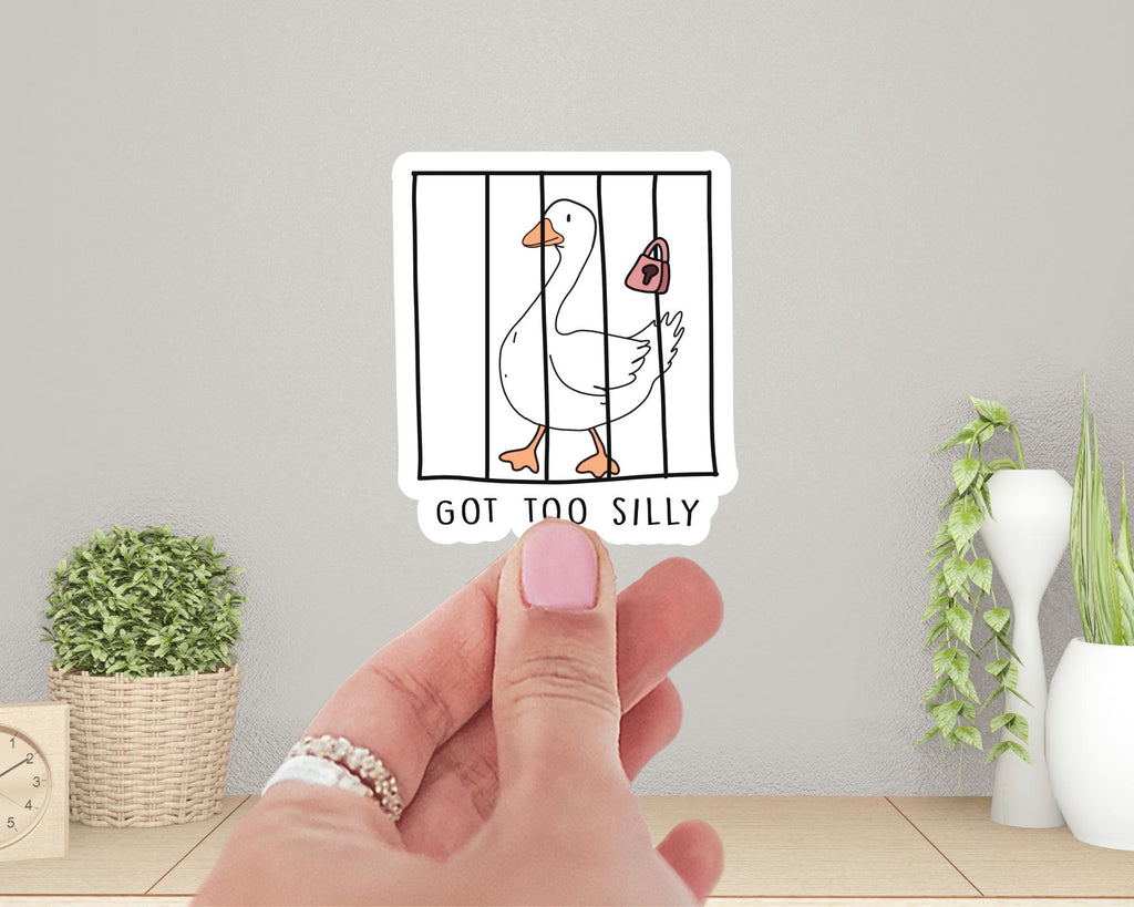 Got Too Silly Goose Sticker